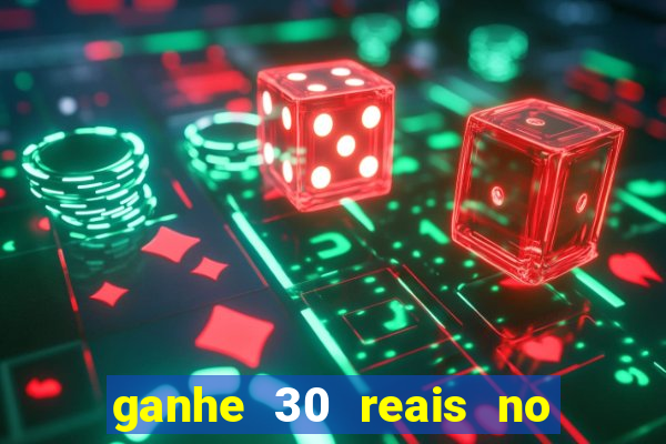 ganhe 30 reais no cadastro cassino